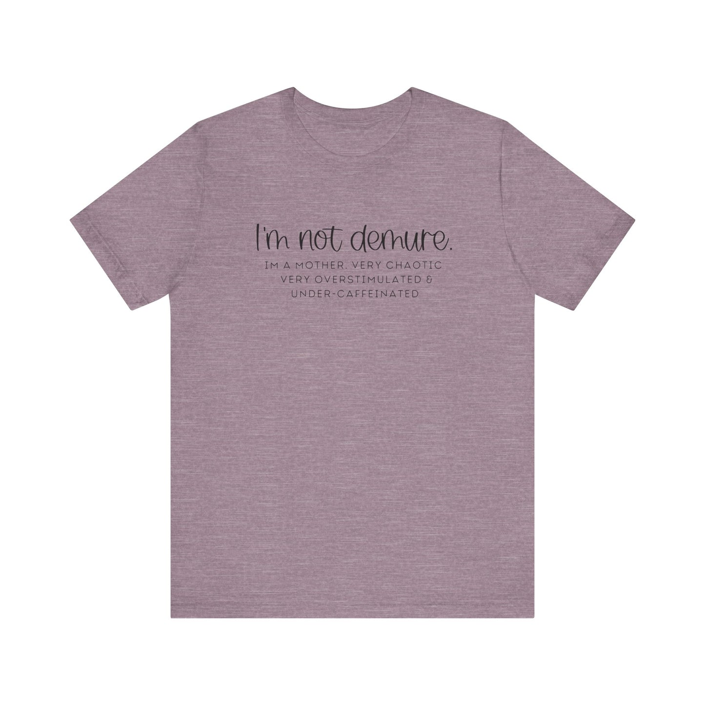 Not Demure; Mother  Unisex Tee